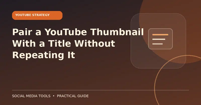 Editorial cover image for the guide: Pair a YouTube Thumbnail With a Title Without Repeating It