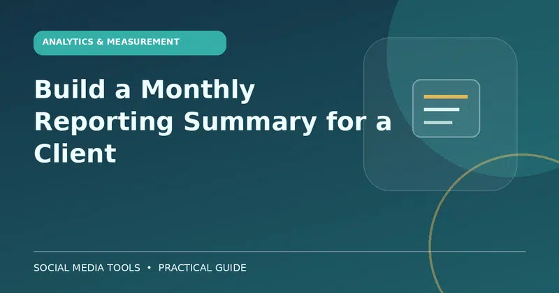 Editorial cover image for the guide: Build a Monthly Reporting Summary for a Client