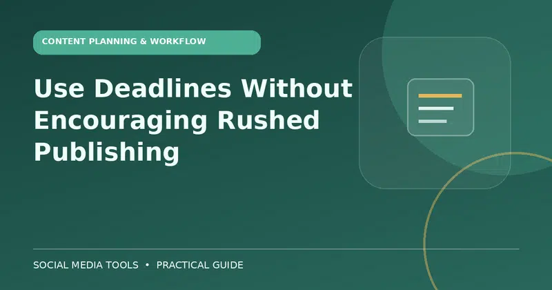 Editorial cover image for the guide: Use Deadlines Without Encouraging Rushed Publishing