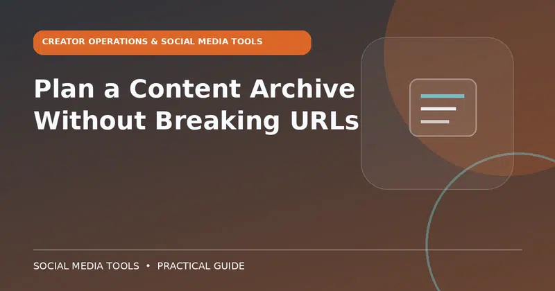 Editorial cover image for the guide: Plan a Content Archive Without Breaking URLs
