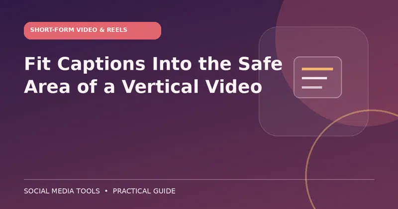 Editorial cover image for the guide: Fit Captions Into the Safe Area of a Vertical Video
