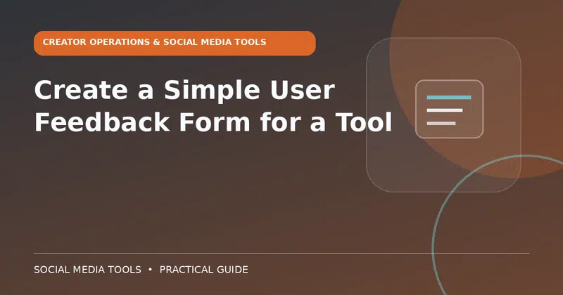 Editorial cover image for the guide: Create a Simple User Feedback Form for a Tool