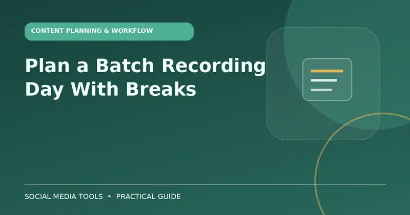 Editorial cover image for the guide: Plan a Batch Recording Day With Breaks