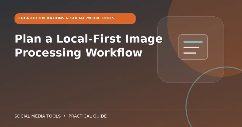 Editorial cover image for the guide: Plan a Local-First Image Processing Workflow
